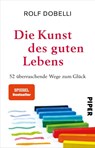 Die Kunst des guten Lebens - Rolf Dobelli - 9783492314459