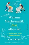 Warum Mathematik (fast) alles ist - Kit Yates - 9783492319478