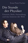 Die Stunde der Physiker - Ernst Peter Fischer - 9783492321570