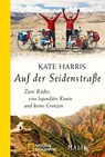 Auf der Seidenstraße - Kate Harris - 9783492406413
