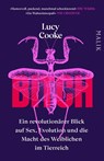 Bitch - Ein revolutionärer Blick auf Sex, Evolution und die Macht des Weiblichen im Tierreich - Lucy Cooke - 9783492407106