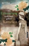 Die Erinnerung riecht nach gelben Kamelien - Bettina Lausen - 9783492504089