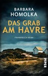 Das Grab am Havre - Barbara Homolka - 9783492506120
