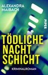 Tödliche Nachtschicht - Alexandra Maibach - 9783492506502