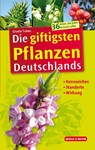 Die giftigsten Pflanzen Deutschlands - Gisela Tubes - 9783494016870