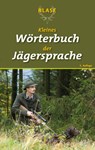 Blase - Kleines Wörterbuch der Jägersprache - BLASE-Redaktion - 9783494018850