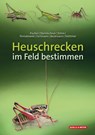 Heuschrecken im Feld bestimmen - Jürgen Fischer ; Daniela Steinlechner ; Andreas Zehm ; Dominik Poniatowski - 9783494019284