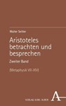 Aristoteles betrachten und besprechen - Walter Seitter - 9783495991114
