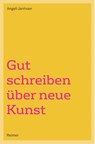 Gut schreiben über neue Kunst - Angeli Janhsen - 9783496016250