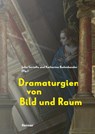Dramaturgien von Bild und Raum - Katharina Bedenbender ; Ulrich Söding ; Martin Sonnabend ; Richard Bösel - 9783496016915