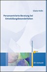 Personzentrierte Beratung bei Entwicklungsbesonderheiten - Gisela Erdin - 9783497032945