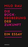 Die Rückeroberung der Zukunft - Milo Rau - 9783498001155
