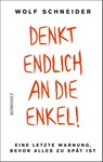 Denkt endlich an die Enkel! - Wolf Schneider - 9783498001537