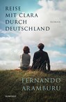 Reise mit Clara durch Deutschland - Fernando Aramburu - 9783498002121