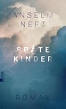 Späte Kinder - Anselm Neft - 9783498002374