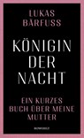 Königin der Nacht - Lukas Bärfuss - 9783498003210