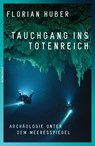 Tauchgang ins Totenreich - Florian Huber - 9783498028381
