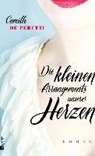Peretti, C: Die kleinen Arrangements unserer Herzen - PERETTI,  Camille de ; Schmidt-Henkel, Hinrich - 9783498053161