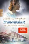 Berlin Friedrichstraße: Tränenpalast - Ulrike Schweikert - 9783499000119
