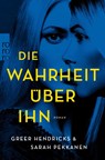 Die Wahrheit über ihn - Greer Hendricks ; Sarah Pekkanen - 9783499000737