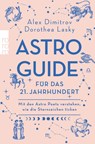 Astro-Guide für das 21. Jahrhundert - Alex Dimitrov ; Dorothea Lasky - 9783499002939