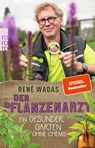 Der Pflanzenarzt: Ein gesunder Garten ohne Chemie - René Wadas - 9783499003028