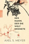 Der Mann, der die Welt ordnete - Axel S. Meyer - 9783499003349