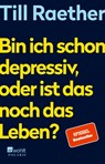 Bin ich schon depressiv, oder ist das noch das Leben? - Till Raether - 9783499005305