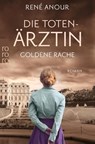 Die Totenärztin: Goldene Rache - René Anour - 9783499005596