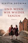Und wenn wir wieder tanzen - Kerstin Sgonina - 9783499006517