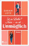Ist es Liebe? Nein - es ist ... Unmöglich - Sarah Lotz - 9783499006944
