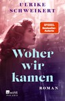 Woher wir kamen - Ulrike Schweikert - 9783499009884