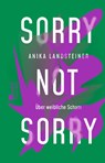 Sorry not sorry - Anika Landsteiner - 9783499012730