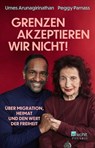 'Grenzen akzeptieren wir nicht!' - Umes Arunagirinathan ; Doris Mendlewitsch ; Peggy Parnass - 9783499017834