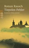 Tiepolos Fehler - Roman Rausch - 9783499234866