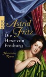 Die Hexe von Freiburg - Astrid Fritz - 9783499252112