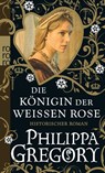 Die Königin der Weißen Rose - Philippa Gregory - 9783499254840