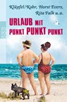 Urlaub mit Punkt Punkt Punkt - Horst Evers ; Rita Falk ; Klüpfel & Kobr - 9783499258862