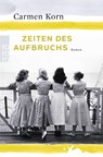 Zeiten des Aufbruchs - Carmen Korn - 9783499272141