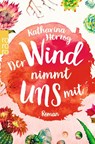 Der Wind nimmt uns mit - Katharina Herzog - 9783499275289