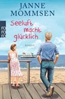 Seeluft macht glücklich - Janne Mommsen - 9783499290190