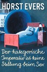 Der kategorische Imperativ ist keine Stellung beim Sex - Horst Evers - 9783499290237