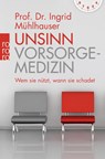 Unsinn Vorsorgemedizin - Ingrid Mühlhauser - 9783499632556
