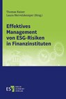 Effektives Management von ESG-Risiken in Finanzinstituten - Thomas Kaiser ; Laura Mervelskemper - 9783503211883