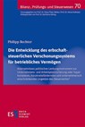 Die Entwicklung des erbschaftsteuerlichen Verschonungssystems für betriebliches Vermögen - Philipp Bechter - 9783503243501