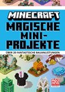 Magische Mini-Projekte. Über 20 fantastische Bauanleitungen - Minecraft ; Mojang AB - 9783505153181