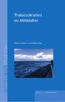 Thalassokratien im Mittelalter - Nikolas Jaspert ; Jan Rüdiger - 9783506792914