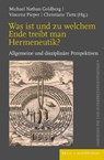 Was ist und zu welchem Ende treibt man Hermeneutik? - Michael Nathan Goldberg ; Vincenz Pieper ; Christiane Tietz - 9783506796561