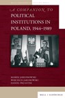 A Companion to Political Institutions in Poland, 1944-1989 - Marek Jab¿onowski ; Wojciech Jakubowski ; Daniel Przastek - 9783506796738