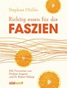 Richtig essen für die Faszien - Stephan Müller - 9783517094328